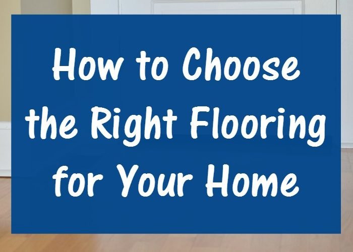 How to Choose the Right Flooring for Your Home?